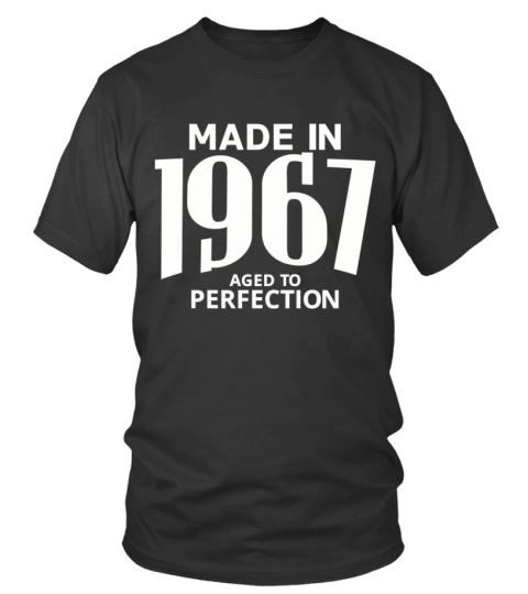 Made in 1967 Aged to Perfection