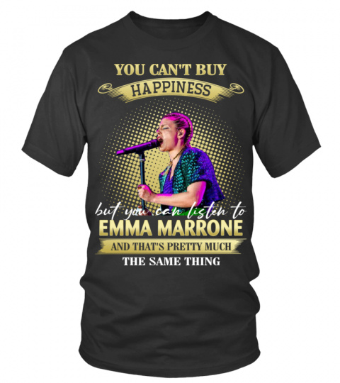 YOU CAN'T BUY HAPPINESS BUT YOU CAN LISTEN TO EMMA MARRONE AND THAT'S PRETTY MUCH THE SAM THING