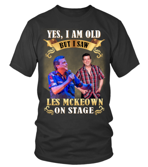 YES, I AM OLD BUT I SAW LES MCKEOWN ON STAGE