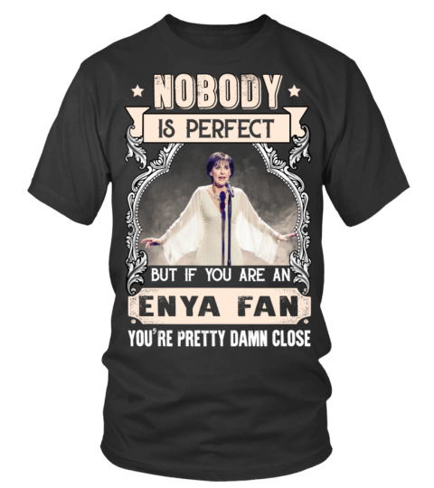 NOBODY IS PERFECT BUT IF YOU ARE AN ENYA FAN YOU'RE PRETTY DAMN CLOSE