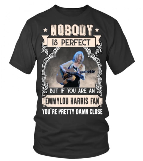 NOBODY IS PERFECT BUT IF YOU ARE AN EMMYLOU HARRIS FAN YOU'RE PRETTY DAMN CLOSE