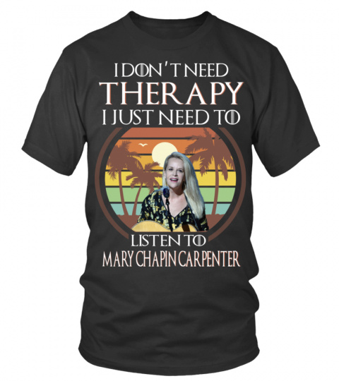 T LISTEN TO MARY CHAPIN CARPENTER