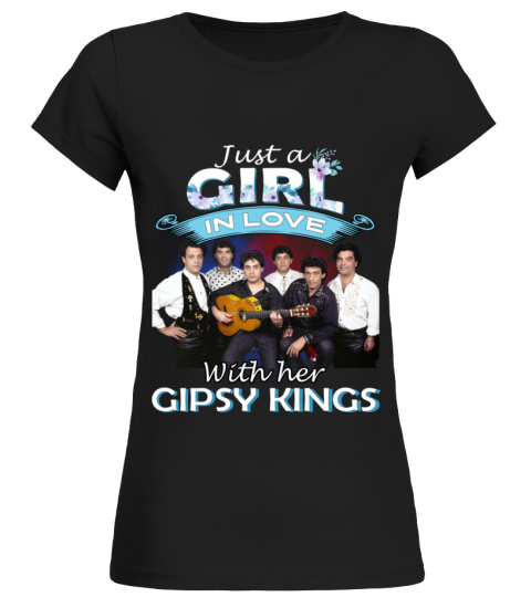 JUST A GIRL IN LOVE WITH HER GIPSY KINGS