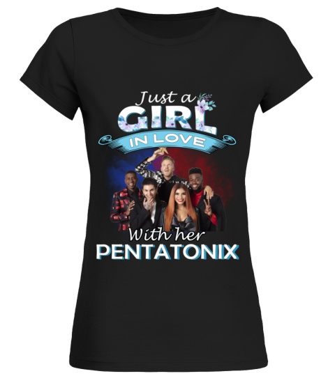 JUST A GIRL IN LOVE WITH HER PENTATONIX
