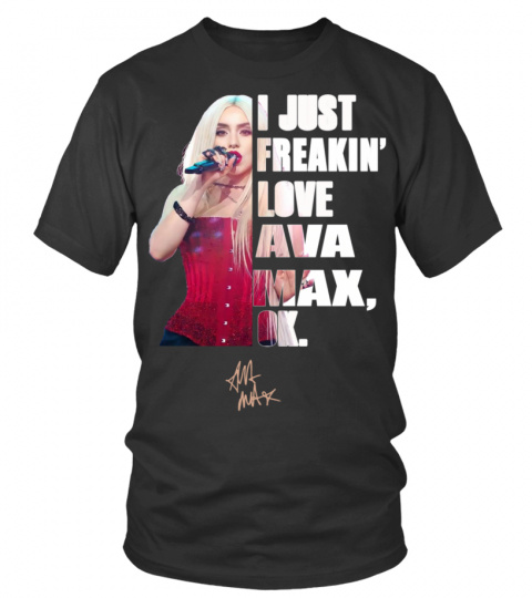 I JUST FREAKIN' LOVE AVA MAX , OK.