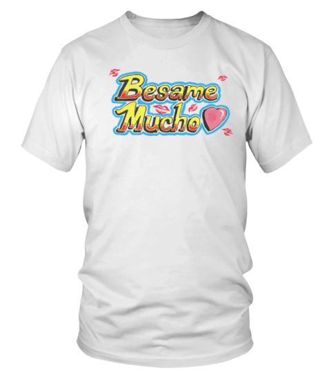 Besame Mucho T Shirt