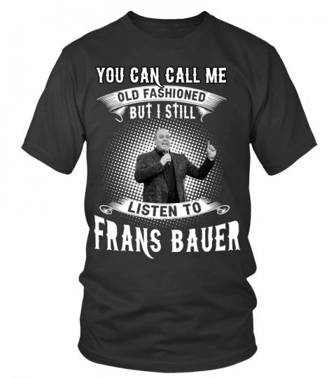 I STILL LISTEN TO FRANS BAUER