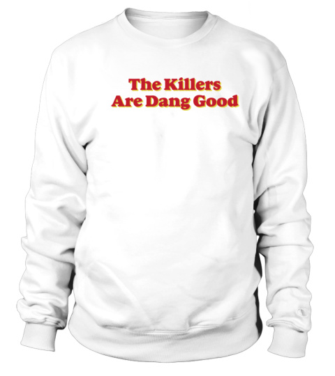 The Killers Are Dang Good Hoodie Yelish