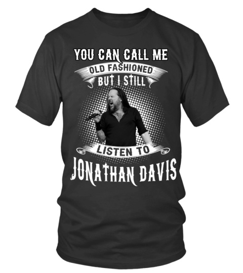 I STILL LISTEN TO JONATHAN DAVIS