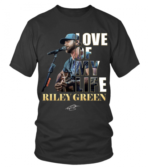 LOVE OF MY LIFE - RILEY GREEN