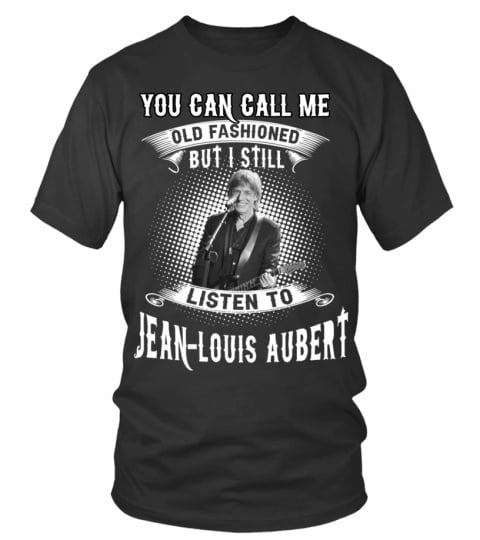I STILL LISTEN TO JEAN-LOUIS AUBERT