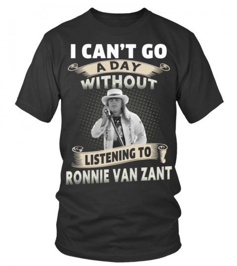 I CAN'T GO A DAY WITHOUT LISTENING TO RONNIE VAN ZANT