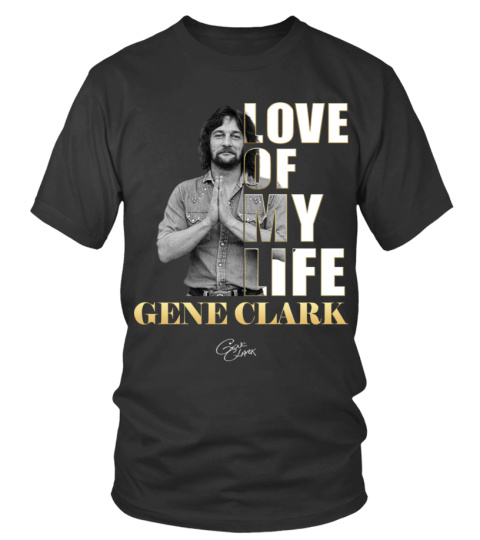 LOVE OF MY LIFE - GENE CLARK