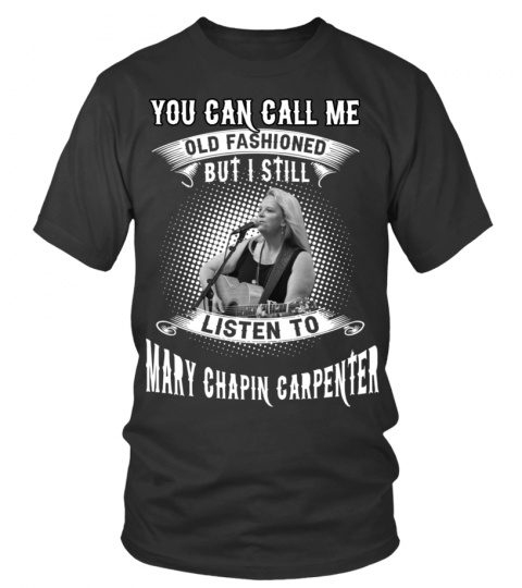 I STILL LISTEN TO MARY CHAPIN CARPENTER