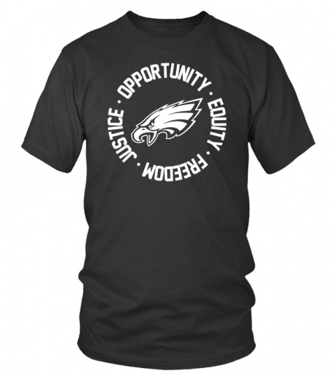 Justice Opportunity Equity Freedom Philadelphia Eagles T Shirt