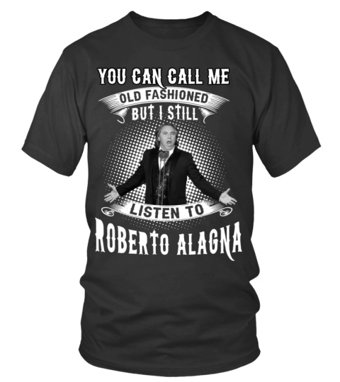 I STILL LISTEN TO ROBERTO ALAGNA