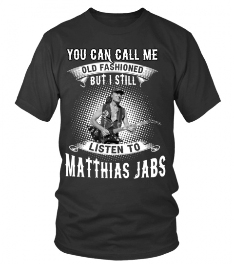 I STILL LISTEN TO MATTHIAS JABS