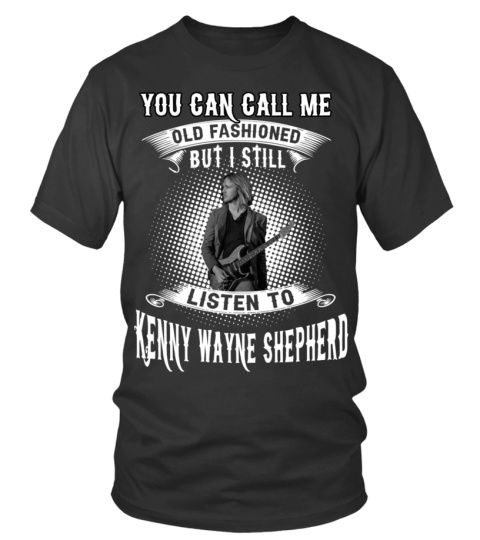 I STILL LISTEN TO KENNY WAYNE SHEPHERD