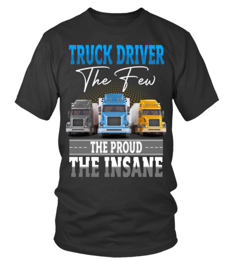 TRUCK DRIVER The Few THE PROUD THE INSANE