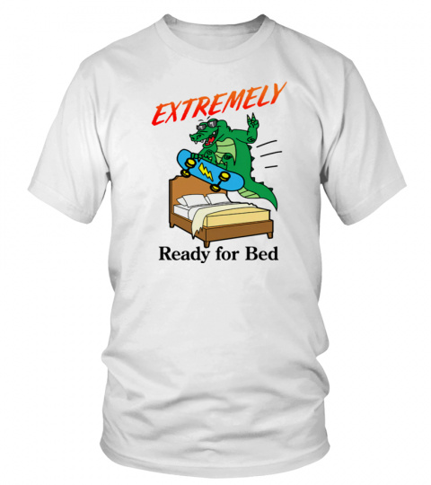 Steve Merch Extremely Ready For Bed T-Shirt