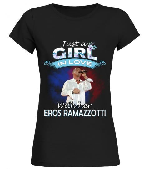 JUST A GIRL IN LOVE WITH HER EROS RAMAZZOTTI