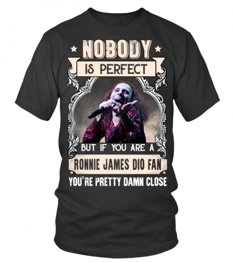 NOBODY IS PERFECT BUT IF YOU ARE A RONNIE JAMES DIO FAN YOU'RE PRETTY DAMN CLOSE