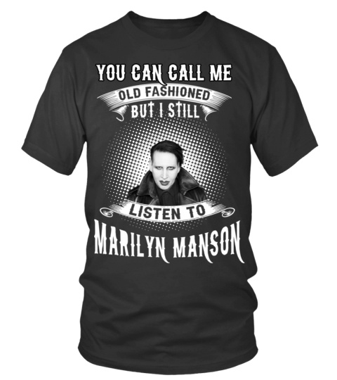 -STILL LISTEN TO MARILYN MANSON