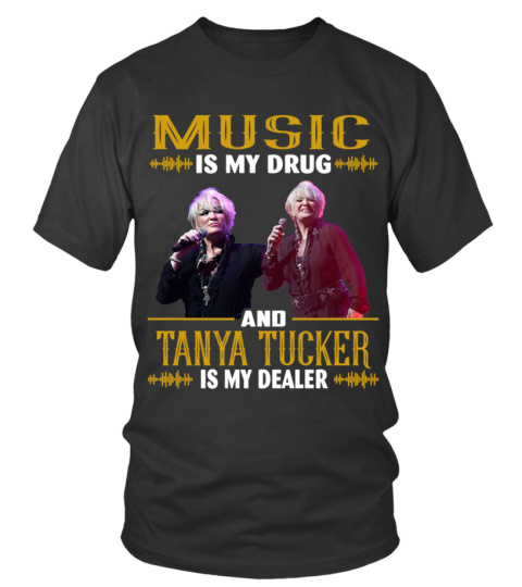 TANYA TUCKER IS MY DEALER