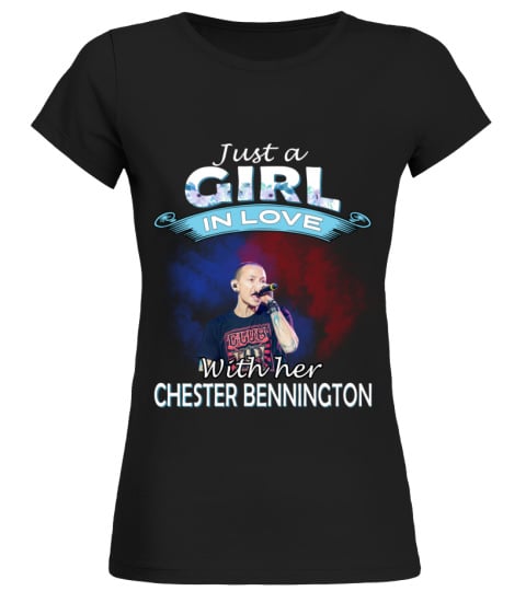 JUST A GIRL IN LOVE WITH HER CHESTER BENNINGTON