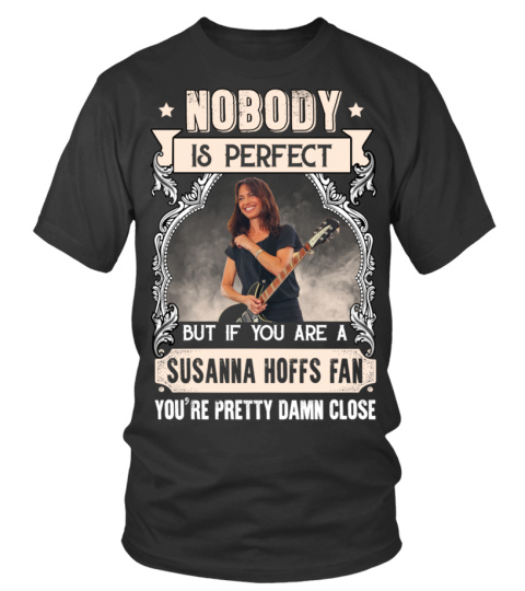 NOBODY IS PERFECT BUT IF YOU ARE A SUSANNA HOFFS FAN YOU'RE PRETTY DAMN CLOSE