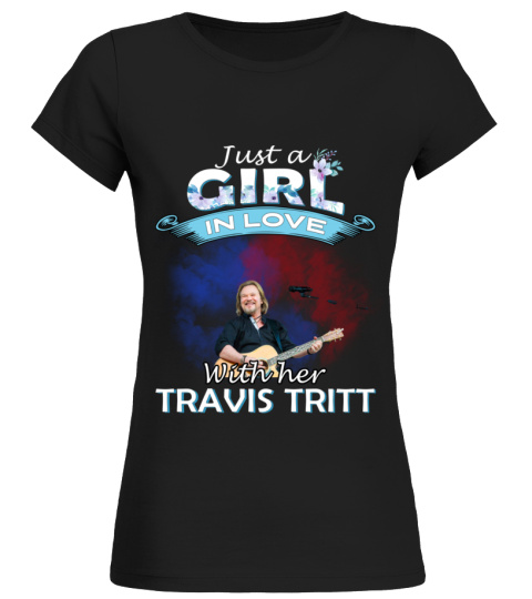 JUST A GIRL IN LOVE WITH HER TRAVIS TRITT