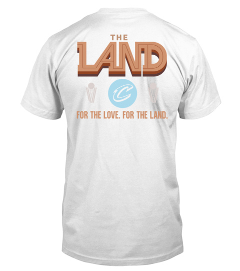 The Land Cleveland Cavaliers For The Love For The Land Shirt Yelish