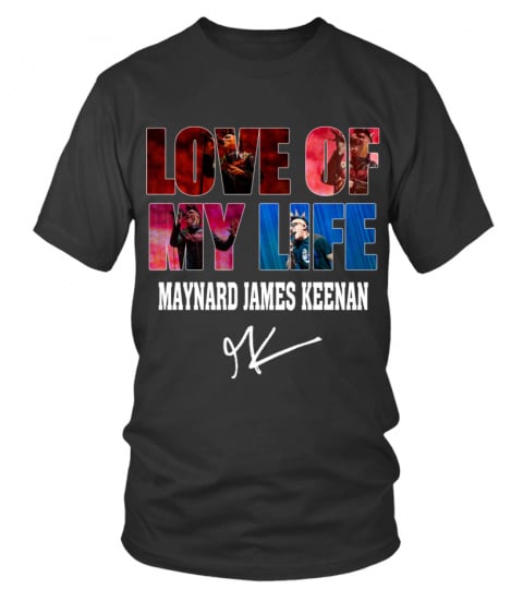 LOVE OF MY LIFE - MAYNARD JAMES KEENAN