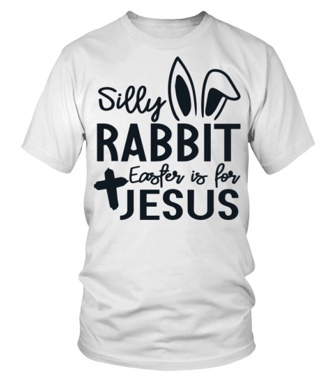 Silly Rabbit Easter is for Jesus, Happy Easter, Spring, Easter, Christian