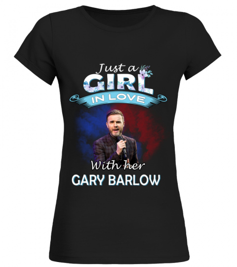 JUST A GIRL IN LOVE WITH HER GARY BARLOW