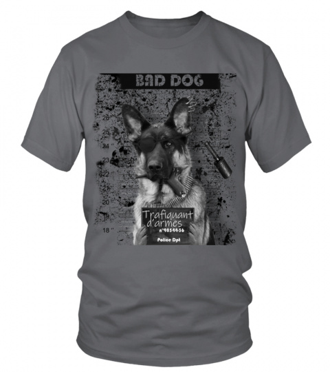 Tshirt - Bad Dog Berger Allemand Trafiquant d'armes - Edition Limitée
