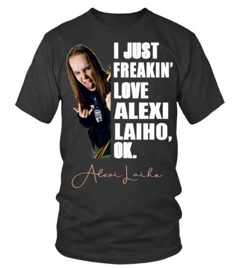 I JUST FREAKIN' LOVE ALEXI LAIHO , OK.