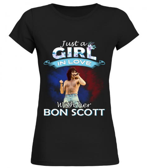 JUST A GIRL IN LOVE WITH HER BON SCOTT