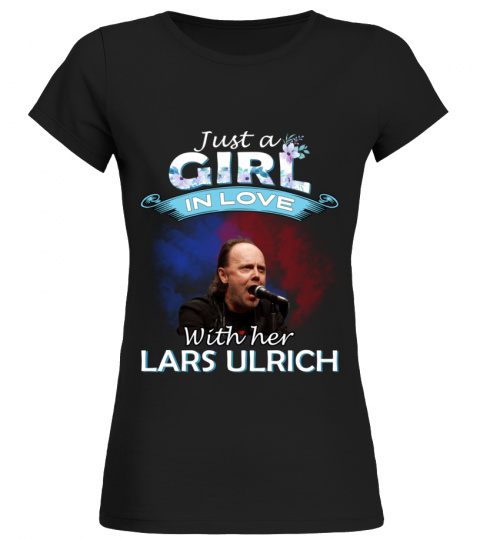 JUST A GIRL IN LOVE WITH HER LARS ULRICH