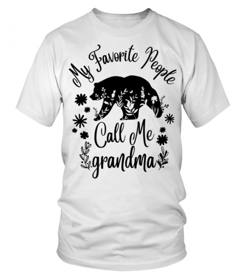 Grandma t shirt My favorite people call me Grandma