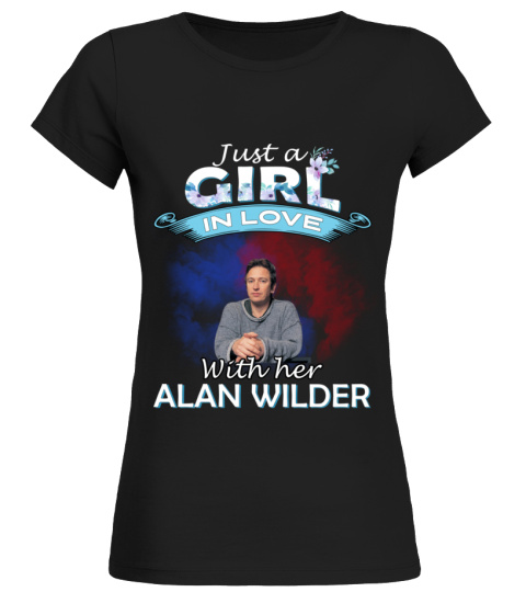JUST A GIRL IN LOVE WITH HER ALAN WILDER