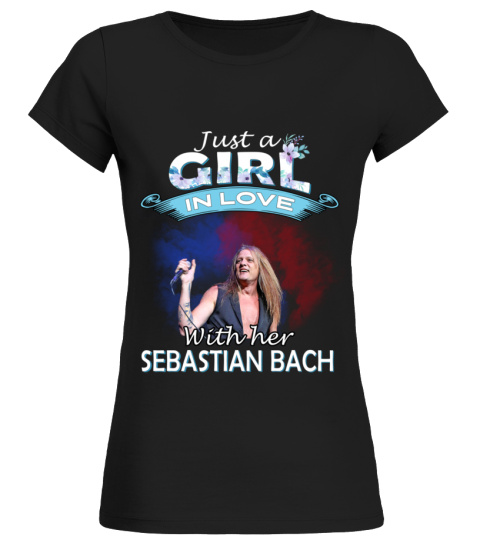 JUST A GIRL IN LOVE WITH HER SEBASTIAN BACH