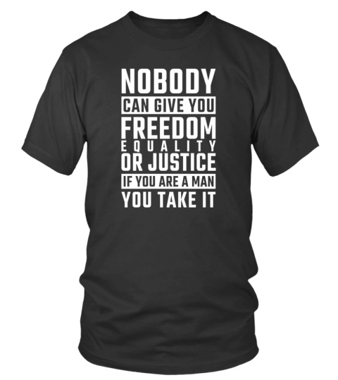 Nobody can give you FREEDOM