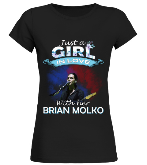 JUST A GIRL IN LOVE WITH HER BRIAN MOLKO
