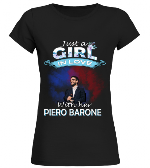 JUST A GIRL IN LOVE WITH HER PIERO BARONE