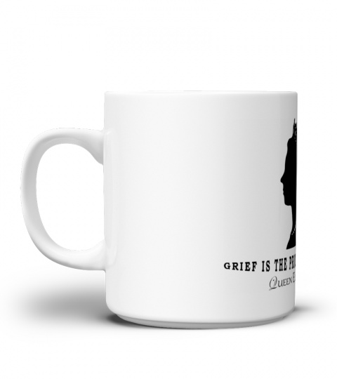 Grief is the price we pay for love Mug