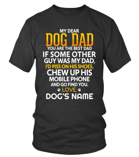 Dear Dog Dad - Custom T-Shirt