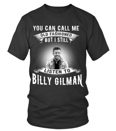 STILL LISTEN TO BILLY GILMAN