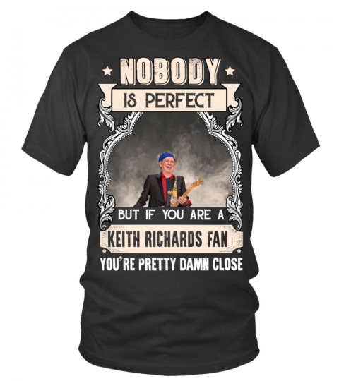 NOBODY IS PERFECT BUT IF YOU ARE A KEITH RICHARDS FAN YOU'RE PRETTY DAMN CLOSE