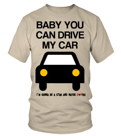 BABY YOU CAN DRIVE MY CAR